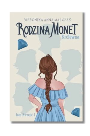 Recenzja Książki Rodzina Monet Królewna Tom 2 Część 1 Weronika Anna Marczak