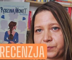 Recenzja Video Rodzina Monet Królewna Tom 2 Część 2 – Weronika Anna Marczak
