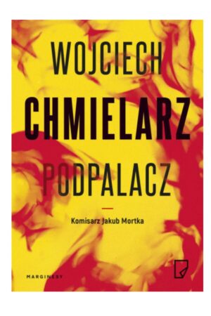 Recenzja Książki Podpalacz Wojciech Chmielarz