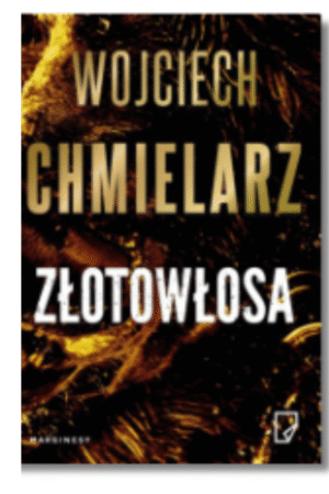 Recenzja Książki Złotowłosa Wojciech Chmielarz