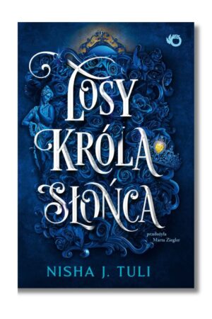 Losy króla Słońca Nisha J. Tuli