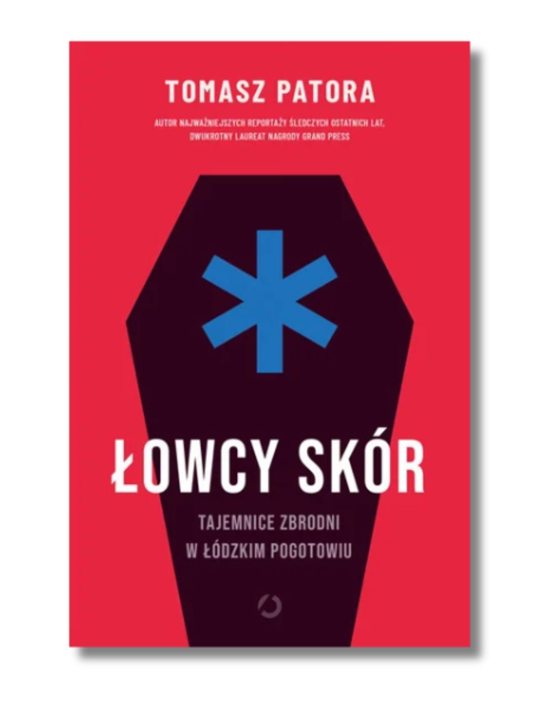 Łowcy skór. Tajemnice zbrodni w łódzkim pogotowiu Tomasz Patora